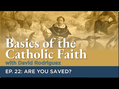 Episode 22: Are You Saved? | Basics of the Catholic Faith