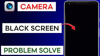 Camera Black Screen Problem | Why My Camera Is Showing Black Screen | Camera Not Working On Android