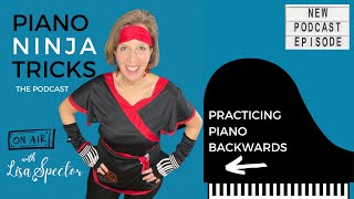 Practicing Piano Backwards (Podcast, ep. 30)