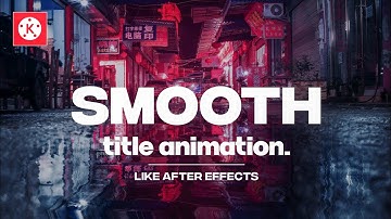 Ultra Smooth Title Animation In Kinemaster Like After Effects🔥