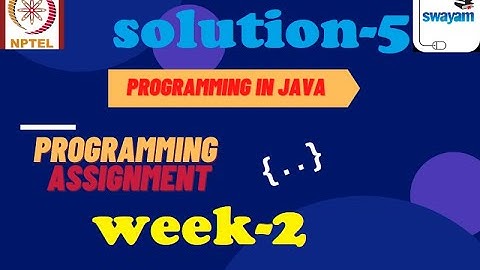 Java in programming-Nptel week 2||Programming assignment 5 nptel||NPTEL JAVA SOLUTION ||July 2021