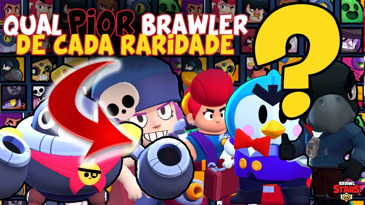 piores-brawlers-do-brawl-stars-de-cada-raridade-youtube