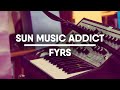 Sun music addict  fyrs