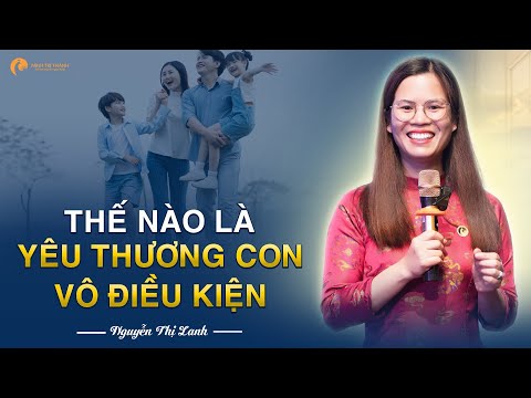 Thế nào là yêu thương con vô điều kiện 