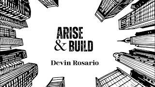 Arise and Build - Devin Rosario
