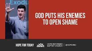 God Puts His Enemies To Open Shame