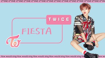 How would TWICE sing "FIESTA" of IZ*ONE