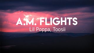 Lil Poppa - AM Flights (Lyrics) Ft. Toosii