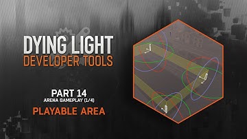 Dying Light Developer Tools Tutorial - Part 14 Playable Area (Arena 1/4)