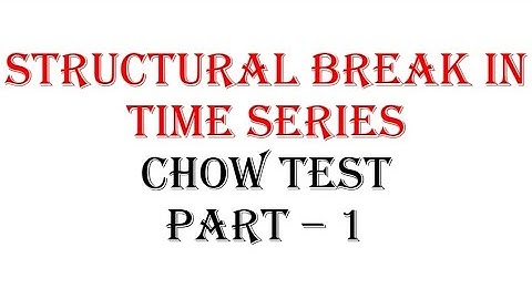 Structural Break in Time Series (Chow Test ) Part- 1