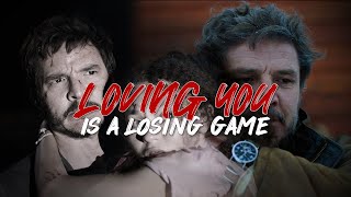 Joel Miller (The Last of Us) || Loving You Is A Losing Game