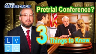 Nevada pretrial conferences -- 3 things to know in a criminal case