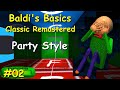 Baldi&#39;s Basics Classic Remastered #02 (Party Style)