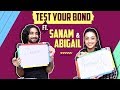 Test Your Bond Ft. Sanam Johar And Abigail Pande | India Forums