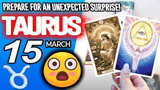 Taurus ♉😲PREPARE FOR AN UNEXPECTED SURPRISE❗🎁 horoscope for today MARCH 15 2026 ♉ #taurus tarot