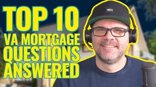 ANSWERED: Veterans Top 10 Mortgage Questions