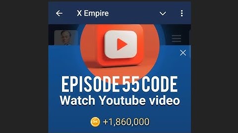 X Empire Episode 55 Code | X Empire YouTube Code Today | X Empire YouTube Code Episode 55 Today