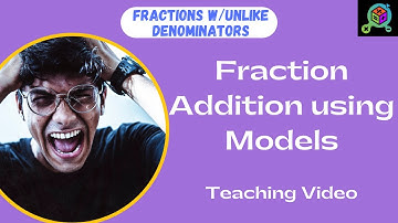 5th Grade | Fractions | Adding Fractions with Unlike Denominators using Models | Teaching video