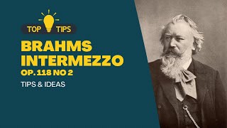Brahms Intermezzo Op. 118 no 2 Tips and Ideas
