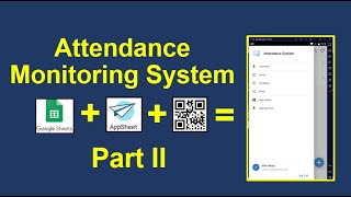 Attendance Monitoring System with QR Code, Google Sheet and AppSheet Part 2 #attendancesystem