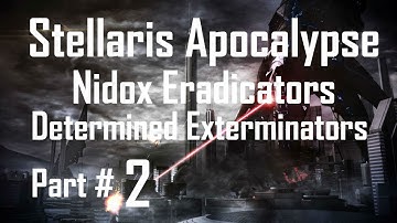 Stellaris Apocalypse: Nidox Eradicators - Part 2