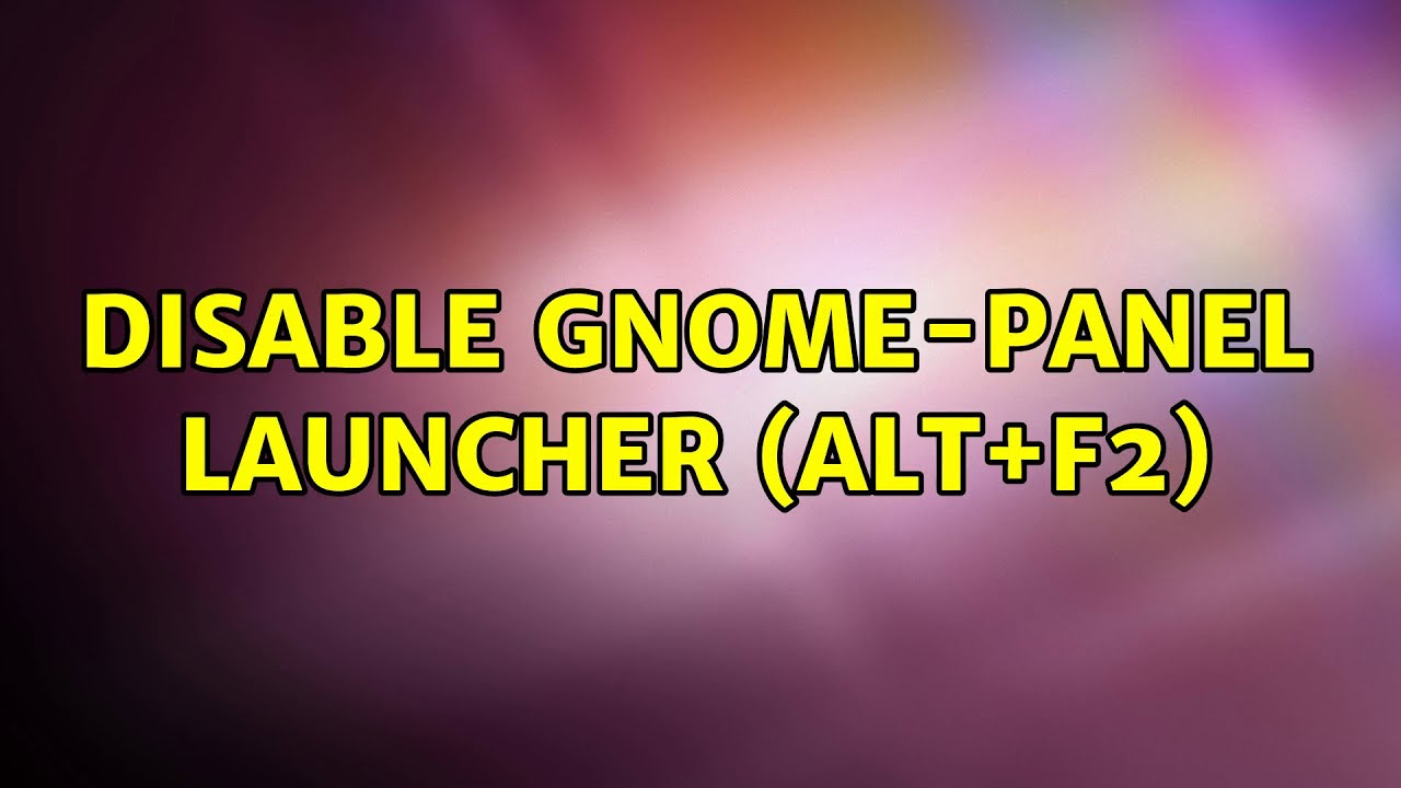 Ubuntu Disable gnomepanel launcher (Alt+F2) (2 Solutions!!) YouTube