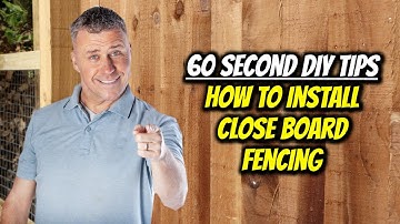 60 Second DIY Tips - How to Install Close Board Fencing