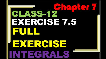Class 12th Chapter 7 Integrals Exercise 7.5 NCERT Solution Full Exercise