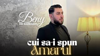 Beny din Barbulesti - CUI SA SPUN AMARUL ( Official Video ) 2024