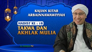 Kajian Kitab Arbain Nawawiyyah | Hadist ke-18: Takwa dan Akhlak Mulia | Buya Yahya | 30 Oktober 2022