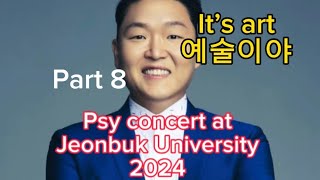 PSY - It’s art / 싸이 - 예술이야 PSY’s concert at the annual spring festival Jeonbuk University #psy Part8