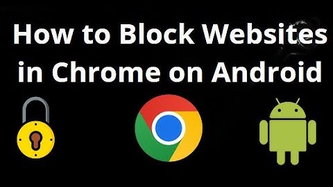 How to Block Websites in Chrome on Android — Complete Guide