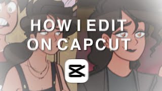 My process of editing on CapCut! [Personal tips/Advice]