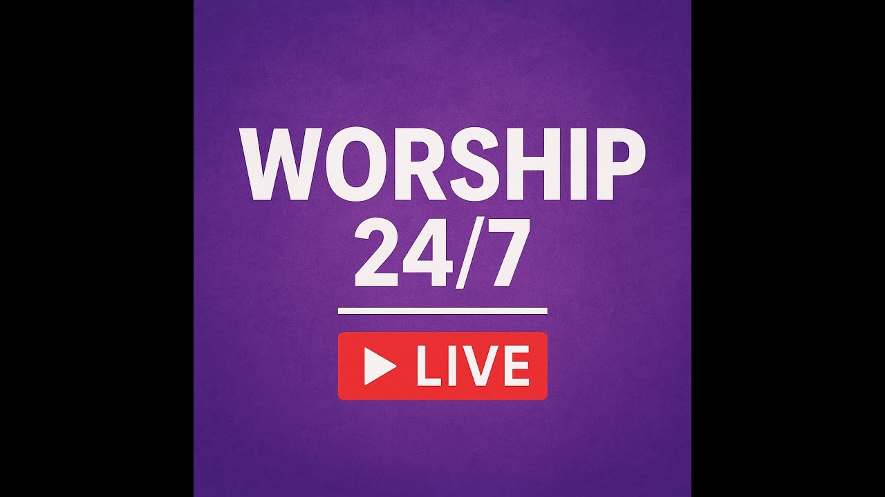 PRAISE & WORSHIP 24/7