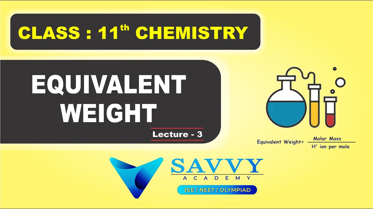 EQUIVALENT WEIGHT  || LECTURE:3 || JEE MAIN & ADVANCED || NEET || 11TH