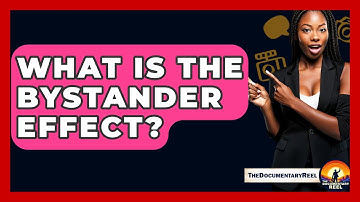 What Is The Bystander Effect? - The Documentary Reel