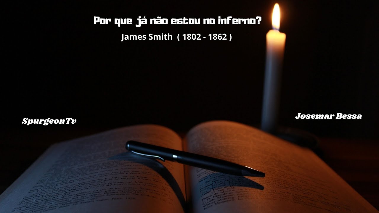 Por que já não estou no inferno? | James Smith ( 1802 - 1862 )