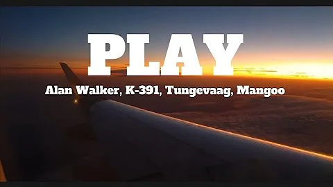Alan Walker, K-391, Tungevaag, Mangoo - PLAY (Lyrics)