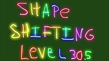 Shape-Shifting Level 305