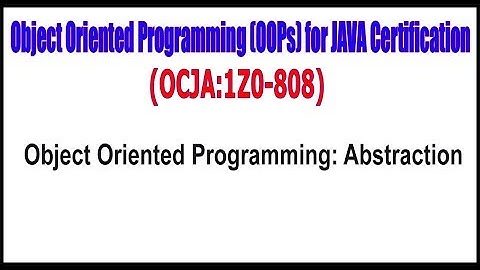 OCJA (1Z0 - 808) ||  Object Oriented Programming Abstraction