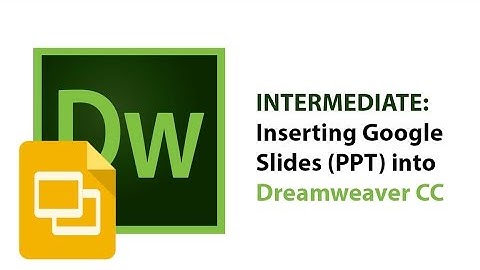Intermediate: Inserting Google Slides (PPT) into Dreamweaver CC