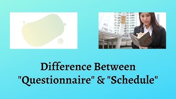 Difference Between Questionnaire and Schedule | Unlock the Mysteries: Questionnaire vs Schedule