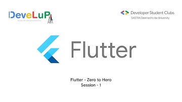 DeveLuP | Flutter - Zero to Hero - Session 1 | DSC SASTRA Deemed to be University