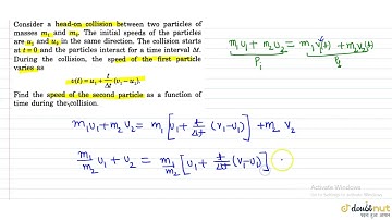consider a head on collision between two particles of masses `m_1 and m_2`. The initial speeds o...