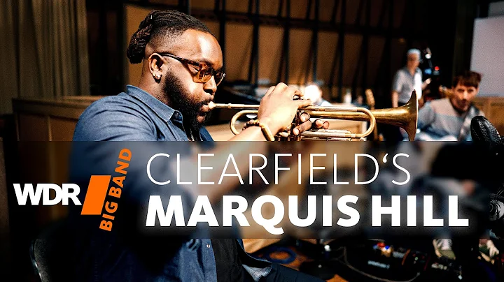 Marquis Hill & WDR BIG BAND - Clearfield's
