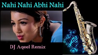 #574:- Nahin Nahin Abhi Nahi (Shake It Daddy Mix) - Saxophone Cover |DJ Aqeel | Kishore -Asha