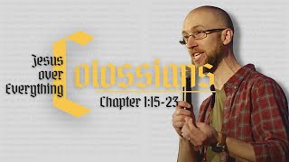 The Supremacy of Christ | Colossians | Part 2: Chapter 1:15-23