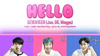 SEVENTEEN/Jun, DK, Mingyu (세븐틴/준, 도겸, 민규) - Hello (헬로) Color Coded Han/Rom/Eng Lyrics