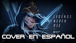 Legends Never Die (ft. Against The Current) | Worlds 2017 - League of Legends Cover en Español
