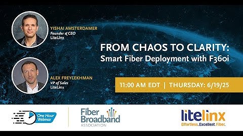 Webinar: From Chaos to Clarity: Smart Fiber Deployment with F360i – Fiber Broadband Association